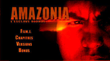 Menu 1 : AMAZONIA : L'ESCLAVE BLONDE (SCHIAVE BIANCHE : VIOLENZIA IN AMAZZONIA)
