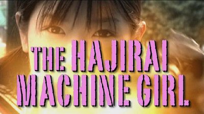 Header Critique : MACHINE GIRLITE (THE HAJIRAI MACHINE GIRL)
