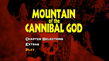 Menu 1 : MOUNTAIN OF THE CANNIBAL GOD (LA MONTAGNE DU DIEU CANNIBALE)