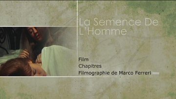 Menu 1 : SEMENCE DE L'HOMME, LA (IL SEME DELL'UOMO)