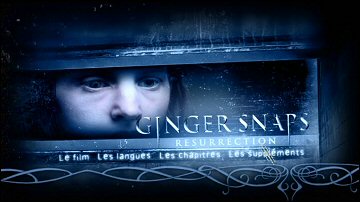 Menu 1 : GINGER SNAPS : RESURRECTION (GINGER SNAPS : UNLEASHED)