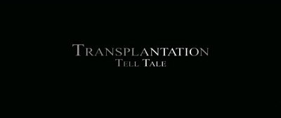 Header Critique : TRANSPLANTATION (TELL TALE)