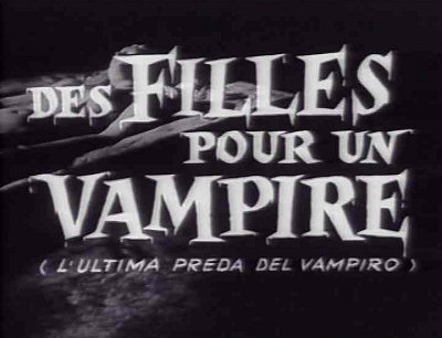 Header Critique : DES FILLES POUR UN VAMPIRE (L'ULTIMA PREDA DEL VAMPIRO)