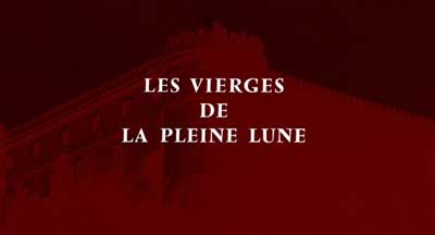 Header Critique : VIERGES DE LA PLEINE LUNE, LES (IL PLENILUNIO DELLE VERGINI)