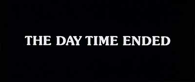 Header Critique : DAY TIME ENDED,THE (LE JOUR DE LA FIN DES TEMPS)