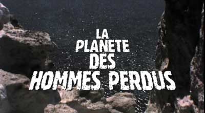 Header Critique : PLANETE DES HOMMES PERDUS, LA (IL PIANETA DEGLI UOMINI SPENTI)