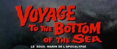 Header Critique : SOUS-MARIN DE L'APOCALYPSE, LE (VOYAGE TO THE BOTTOM OF THE SEA)