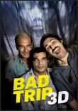 BAD TRIP 3D AU CINEMA LE 8/06
