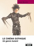 LE CINEMA GOTHIQUE : UN GENRE MUTANT (LIVRE)