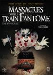 MASSACRES DANS LE TRAIN FANTOME