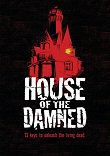 CRITIQUE : HOUSE OF THE DAMNED