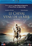 LE CHEVAL VENU DE LA MER EN BLU-RAY