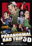 PARANORMAL BAD TRIP 3D