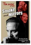 SMOKE AND MIRRORS : THE STORY OF TOM SAVINI