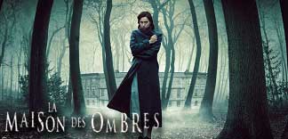 AVANT-PREMIERE : LA MAISON DES OMBRES