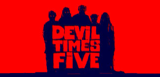 CRITIQUE : DEVIL TIMES FIVE (CINQ FOIS LA MORT)