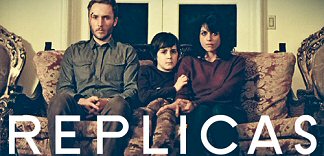 CRITIQUE : REPLICAS (CANNES 2012)