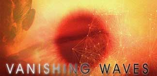 AVANT-PREMIERE : VANISHING WAVES