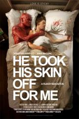 HE TOOK HIS SKIN OFF FOR ME - Poster