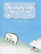 
                    Affiche de L'ENFANT QUI VOULAIT ETRE UN OURS (2001)