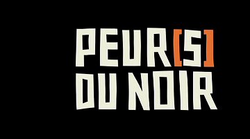 Header Critique : PEUR(S) DU NOIR