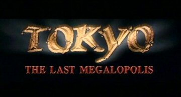 Tokyo: The Last Megalopolis (1988) - Filmaffinity