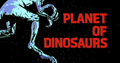 Header Critique : PLANETE DES DINOSAURES, LA (PLANET OF THE DINOSAURS)