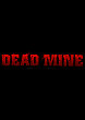 DEAD MINE - Critique du film