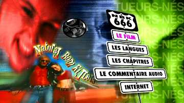 Menu 1 : TUEURS NES : DIRECTOR'S CUT (NATURAL BORN KILLERS) 