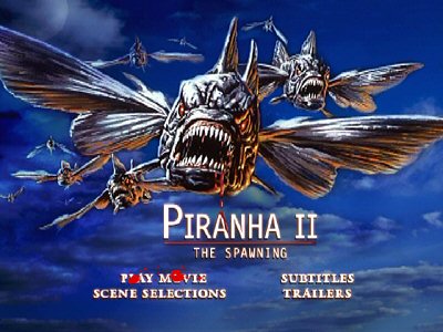 Menu 1 : PIRANHA II : THE SPAWNING (PIRANHA 2 : LES TUEURS VOLANTS)