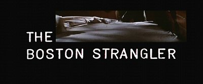 Header Critique : ETRANGLEUR DE BOSTON, L' (THE BOSTON STRANGLER)