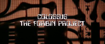 Header Critique : COLOSSUS : THE FORBIN PROJECT (LE CERVEAU D'ACIER)