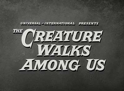 Header Critique : CREATURE EST PARMI NOUS, LA (THE CREATURE WALKS AMONG US)