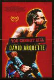 YOU CANNOT KILL DAVID ARQUETTE