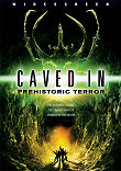 CAVED IN : PREHISTORIC TERROR