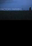 FACTORY FARMED