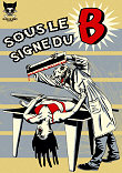 SOUS LE SIGNE DU B