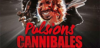 CRITIQUE : PULSIONS CANNIBALES