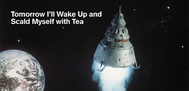 CRITIQUE : TOMORROW I'LL WAKE UP AND SCALD MYSELF WITH TEA